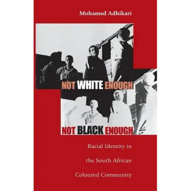 Not White Enough, Not Black Enough: Racial Identity in the South African Coloured Community