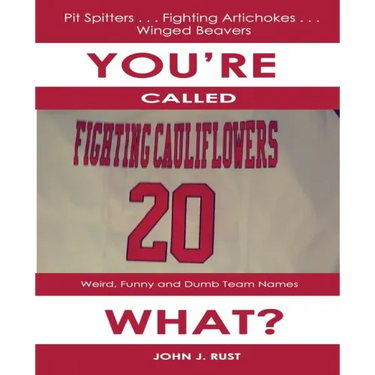 You're Called The What?: Weird, Funny, and Dumb Team Names
