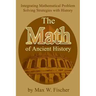 The Math of Ancient History: Integrating Mathematical Problem Solving Strategies with History