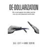 De-dollarization: The revolt against the dollar and the rise of a new financial world order