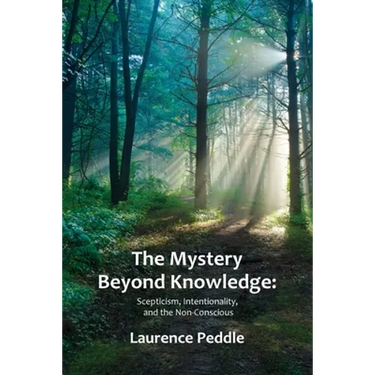 The Mystery Beyond Knowledge: Scepticism, Intentionality, and the Non-Conscious