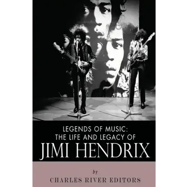 Legends of Music: The Life and Legacy of Jimi Hendrix