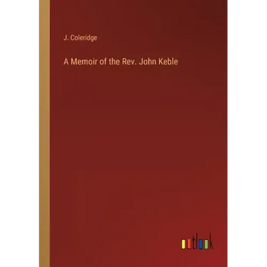 A Memoir of the Rev. John Keble