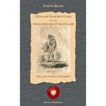 Popular Superstitions of the Highlanders of Scotland