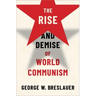 The Rise and Demise of World Communism