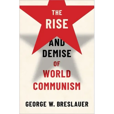 The Rise and Demise of World Communism