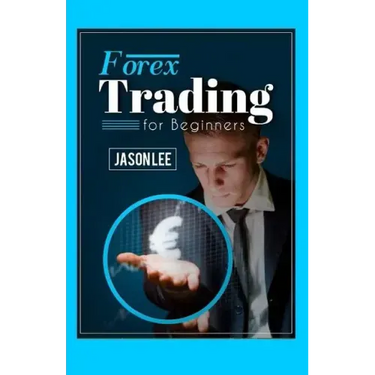 Forex Trading For Beginners: 25 Profit Building Tips that will Improve your Forex Trading
