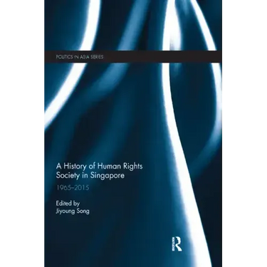 A History of Human Rights Society in Singapore: 1965-2015