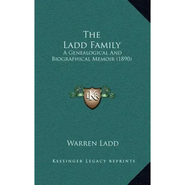 The Ladd Family: A Genealogical And Biographical Memoir (1890)