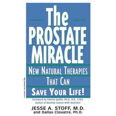 The Prostate Miracle: New Natural Therapies That Can Save Your Life