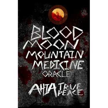 Blood Moon, Mountain Medicine Oracle: Aligning with the Rhythm of Nature, the Earth and the Universe