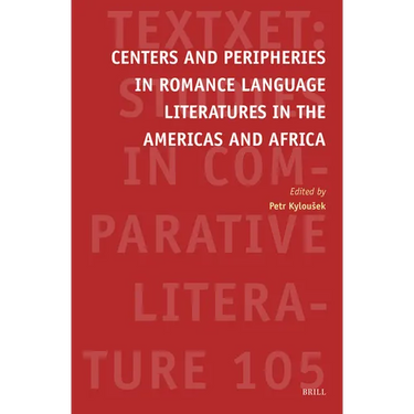 Centers and Peripheries in Romance Language Literatures in the Americas and Africa