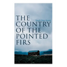 The Country of the Pointed Firs: Tale of a Small-Town Life