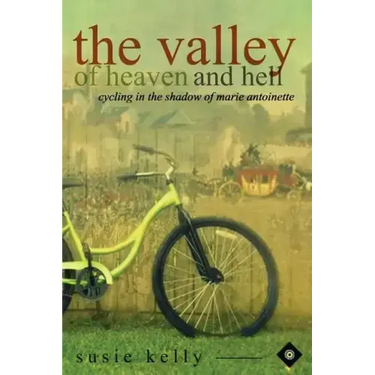 The Valley Of Heaven And Hell: Cycling In The Shadow Of Marie Antoinette