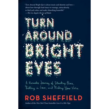 Turn Around Bright Eyes: A Karaoke Journey of Starting Over, Falling in Love, and Finding Your Voice