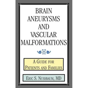 Brain Aneurysms and Vascular Malformations: A Guide for Patients and Families