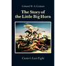The Story of the Little Big Horn: Custer's Last Fight