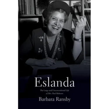 Eslanda: The Large and Unconventional Life of Mrs. Paul Robeson