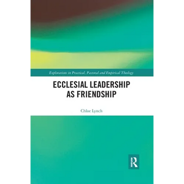 Ecclesial Leadership as Friendship