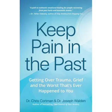 Keep Pain in the Past: Getting Over Trauma, Grief and the Worst That's Ever Happened to You (Depression, Ptsd)