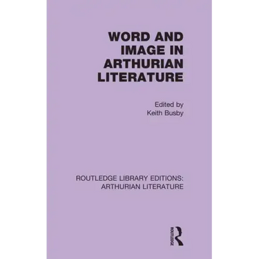Word and Image in Arthurian Literature
