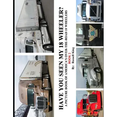 Have You Seen My 18 Wheeler?: A Picture Book of America's Over-The-Road 18 Wheelers