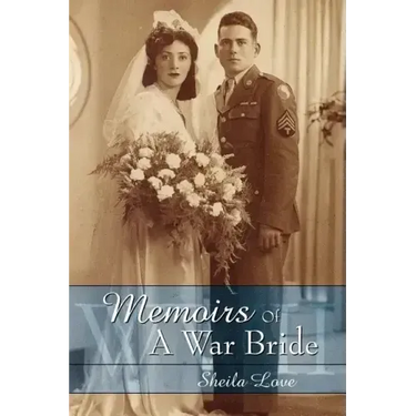 Memoirs Of A War Bride: World War II