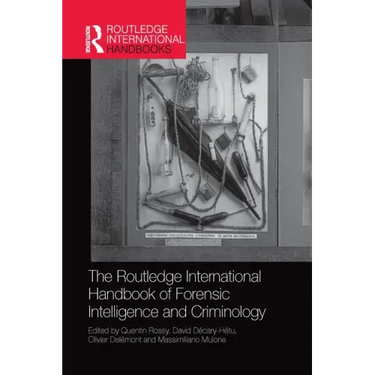 The Routledge International Handbook of Forensic Intelligence and Criminology