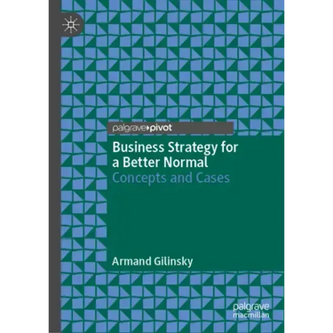 Business Strategy for a Better Normal: Concepts and Cases