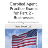 Enrolled Agent Practice Exams for Part 2 - Businesses: 200 Questions for the IRS Special Enrollment Examination Part 2