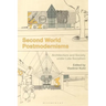 Second World Postmodernisms: Architecture and Society Under Late Socialism