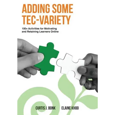 Adding Some Tec-Variety: 100+ Activities for Motivating and Retaining Learners Online