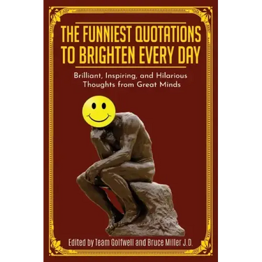 The Funniest Quotations to Brighten Every Day: Brilliant, Inspiring, and Hilarious Thoughts from Great Minds (Quotes to Inspire)