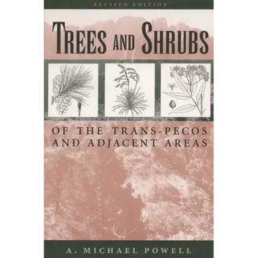 Trees & Shrubs of the Trans-Pecos and Adjacent Areas