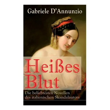 Heißes Blut: Die beliebtesten Novellen des italienischen Skandalautors: Der Held + Sancho Panzas Tod + Der Brückenkrieg + Candias Ende + San Pantaleon