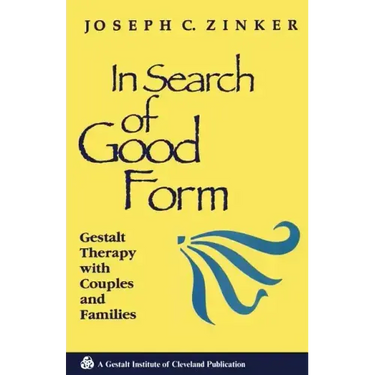 In Search of Good Form: Gestalt Therapy with Couples and Families