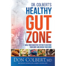 Dr. Colbert's Healthy Gut Zone: Heal Your Digestive System to Restore Your Body and Renew Your Mind