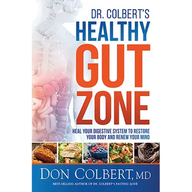Dr. Colbert's Healthy Gut Zone: Heal Your Digestive System to Restore Your Body and Renew Your Mind
