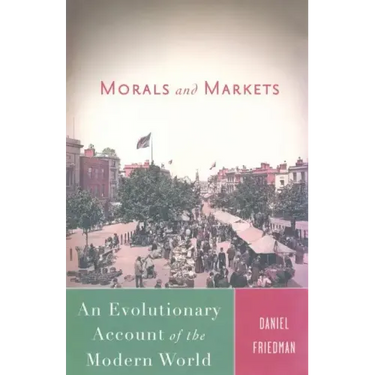 Morals and Markets: An Evolutionary Account of the Modern World