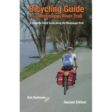 Bicycling Guide To The Mississippi River Trail: A Complete Route Guide Along The Mississippi River