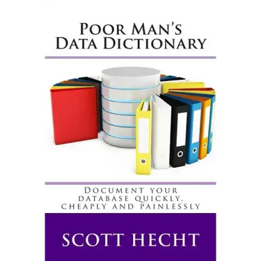 Poor Man's Data Dictionary: Document your database quickly, cheaply and painlessly