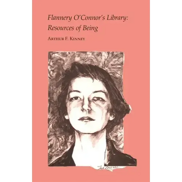 Flannery O'Connor's Library: Resources of Being