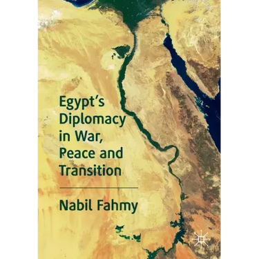 Egypt's Diplomacy in War, Peace and Transition