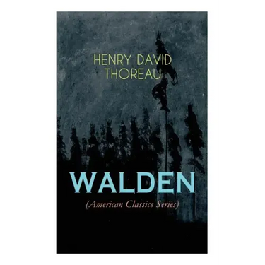 WALDEN (American Classics Series): Life in the Woods - Reflections of the Simple Living in Natural Surroundings