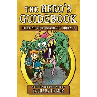 The Hero's Guidebook: Creating Your Own Hero's Journey