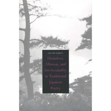 Utamakura, Allusion, and Intertextuality in Traditional Japanese Poetry