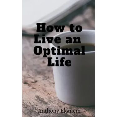 How to Live an Optimal Life