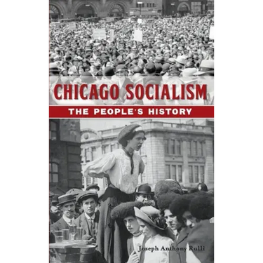 Chicago Socialism: The People's History