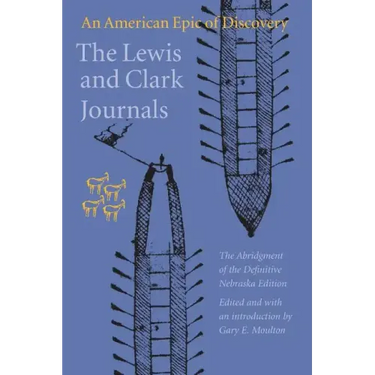 The Lewis and Clark Journals: An American Epic of Discovery