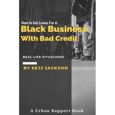 How To Get Loans For A Black Business With Bad Credit: Learn Alternative Channels To Get Funding